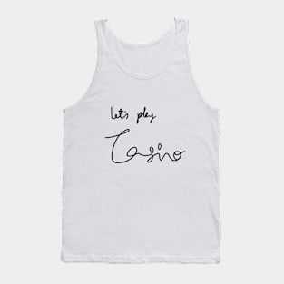 Lets play Casino Calligraphy text Tank Top